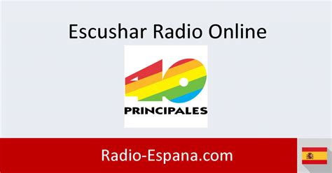 Escuchar Los 40 Principales Online .